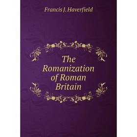 

Книга The Romanization of Roman Britain