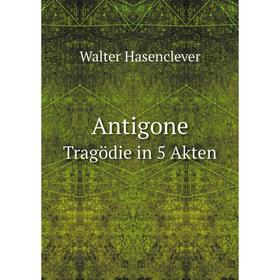 

Книга Antigone. Tragödie in 5 Akten