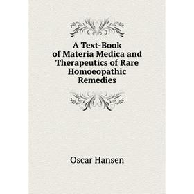 

Книга A Text-Book of Materia Medica and Therapeutics of Rare Homoeopathic Remedies