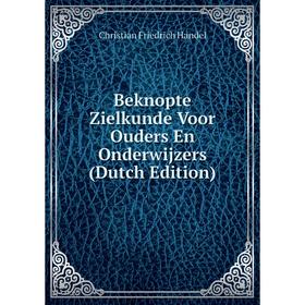 

Книга Beknopte Zielkunde Voor Ouders En Onderwijzers (Dutch Edition)