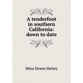 

Книга A tenderfoot in southern California: down to date