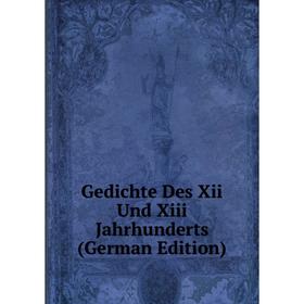 

Книга Gedichte Des Xii Und Xiii Jahrhunderts (German Edition)