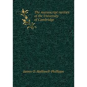

Книга The manuscript rarities of the University of Cambridge