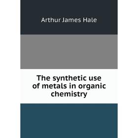 

Книга The synthetic use of metals in organic chemistry