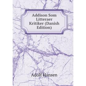 

Книга Addison Som Litteraer Kritiker (Danish Edition)