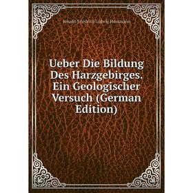 

Книга Ueber Die Bildung Des Harzgebirges. Ein Geologischer Versuch (German Edition)