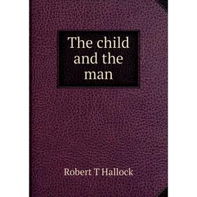 

Книга The child and the man