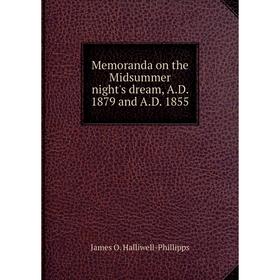 

Книга Memoranda on the Midsummer night's dream, AD 1879 and AD 1855