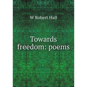 

Книга Towards freedom: poems