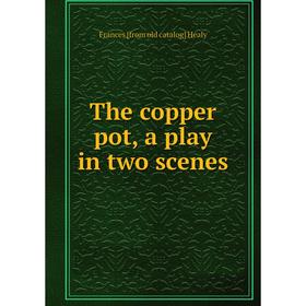 

Книга The copper pot, a play in two scenes