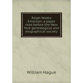 

Книга Ralph Wadlo Emerson; a paper read before the New York genealogical and biographical society