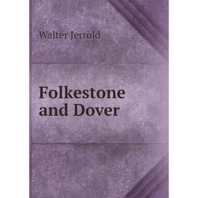 

Книга Folkestone and Dover