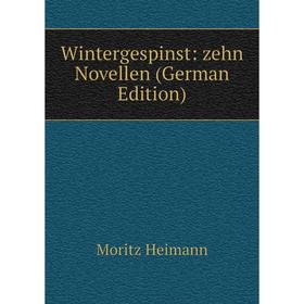 

Книга Wintergespinst: zehn Novellen (German Edition)
