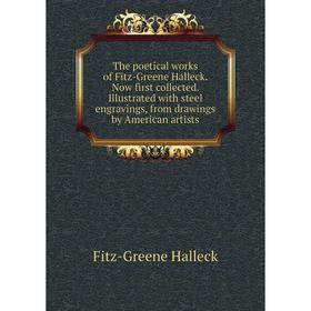 

Книга The poetical works of Fitz-Greene Halleck. Now first collected. Illustrated with steel engravings, from drawings by American artists