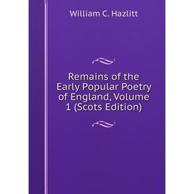 

Книга Remains of the Early Popular Poetry of England, Volume 1 (Scots Edition)