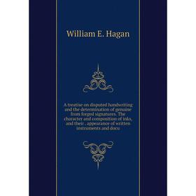 

Книга A treatise on disputed handwriting and the determination of genuine from forged signatures the character and composition of inks and their. appe