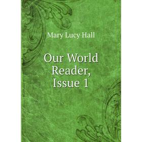 

Книга Our World Reader, Issue 1