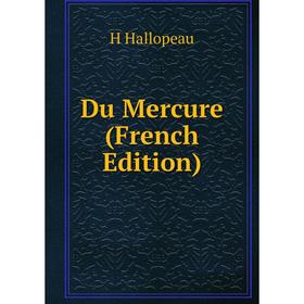 

Книга Du Mercure (French Edition)