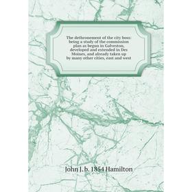 

Книга The dethronement of the city boss: being a study of the commission plan as begun in Galveston, developed and extended in Des Moines, and already