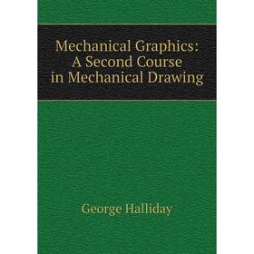 

Книга Mechanical Graphics: A Second Course in Mechanical Drawing