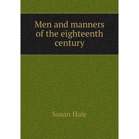 

Книга Men and manners of the eighteenth century