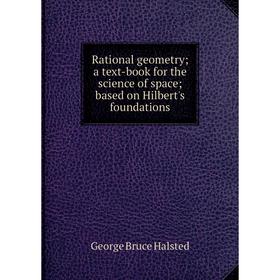 

Книга Rational geometry; a text-book for the science of space; based on Hilbert's foundations