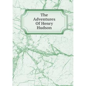 

Книга The Adventures Of Henry Hudson
