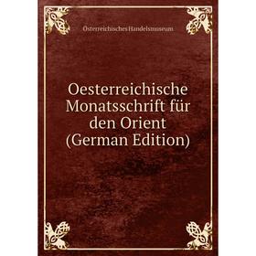 

Книга Oesterreichische Monatsschrift für den Orient