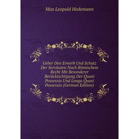 

Книга Ueber Den Erwerb Und Schutz Der Servituten Nach Römischem Recht Mit Besonderer Berücksichtigung Der Quasi Possessio Und Longa Quasi Possessio (G