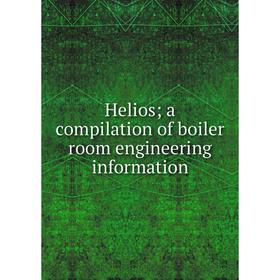 

Книга Helios; a compilation of boiler room engineering information