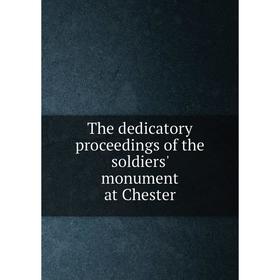 

Книга The dedicatory proceedings of the soldiers' monument at Chester