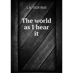 

Книга The world as I hear it