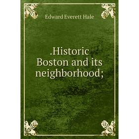 

Книга .Historic Boston and its neighborhood