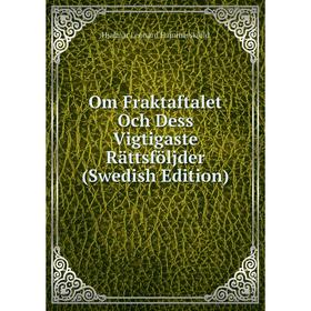 

Книга Om Fraktaftalet Och Dess Vigtigaste Rättsföljder (Swedish Edition)