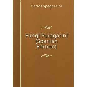 

Книга Fungi Puiggarini (Spanish Edition)