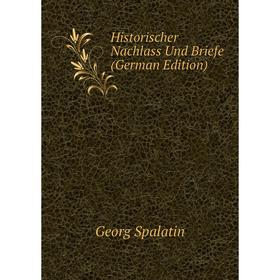 

Книга Historischer Nachlass Und Briefe (German Edition)