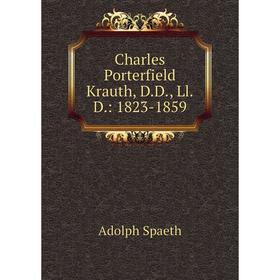 

Книга Charles Porterfield Krauth, D.D., Ll.D.: 1823-1859