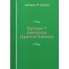 

Книга Eglogas Y Geórgicas (Spanish Edition)