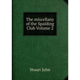 

Книга The miscellany of the Spalding Club Volume 2
