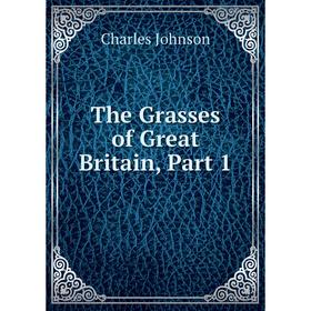 

Книга The Grasses of Great Britain, Part 1