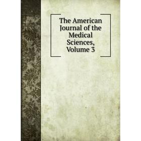 

Книга The American Journal of the Medical Sciences, Volume 3