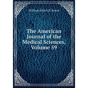 

Книга The American Journal of the Medical Sciences, Volume 59