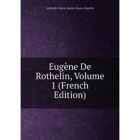 

Книга Eugène De Rothelin, Volume 1 (French Edition)