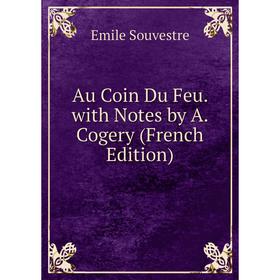 

Книга Au Coin Du Feu. with Notes by A. Cogery (French Edition)