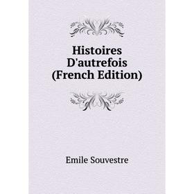 

Книга Histoires D'autrefois (French Edition)