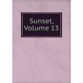 

Книга Sunset, Volume 13