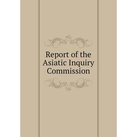 

Книга Report of the Asiatic Inquiry Commission