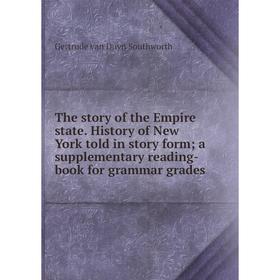 

Книга The story of the Empire state. History of New York told in story form; a supplementary reading-book for grammar grades
