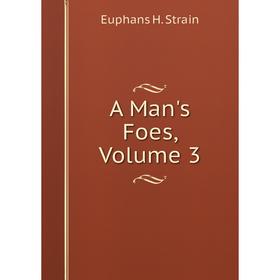 

Книга A Man's Foes, Volume 3