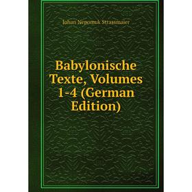 

Книга Babylonische Texte, Volumes 1-4 (German Edition)